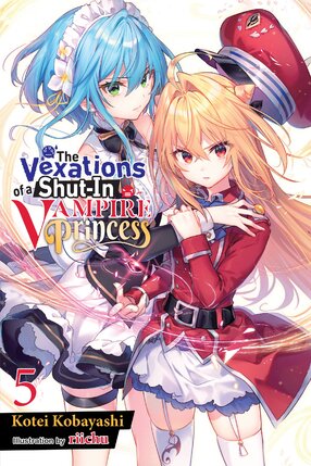 The Vexations of a Shut-In Vampire Princess vol 05 Light Novel