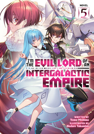 I'm the Evil Lord of an Intergalactic Empire! vol 05 Light Novel