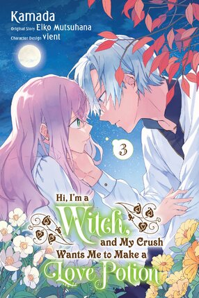 Hi, I'm a Witch, and My Crush Wants Me to Make a Love Potion vol 03 GN Manga
