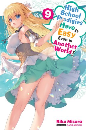 High School Prodigies Have It Easy Even in Another World! vol 09 Light Novel