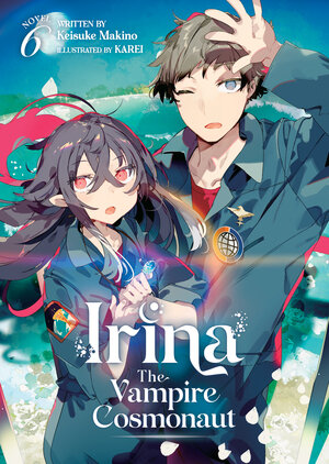 Irina The Vampire Cosmonaut Vol 06 Light Novel