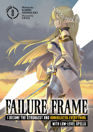 Failure Frame I Became the Strongest and Annihilated Everything With Low-Level Spells vol 08 Light Novel