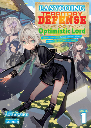 Easygoing Territory Defense by the Optimistic Lord: Production Magic Turns a Nameless Village into the Strongest Fortified City vol 01 Light Novel