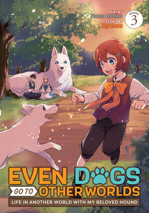 Even Dogs Go To Other Worlds: Life In Another World With My Beloved Hound vol 03 GN Manga