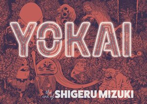 Yokai: The Art Of Shigeru Mizuki (Hardcover)