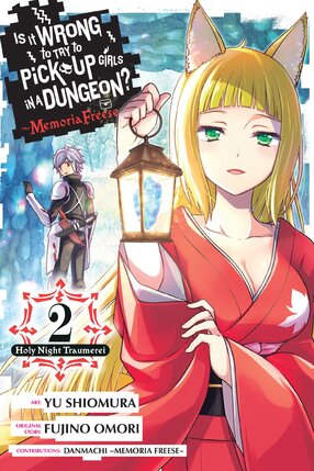 Is It Wrong to Try to Pick Up Girls in a Dungeon? Memoria Freese vol 02 GN Manga
