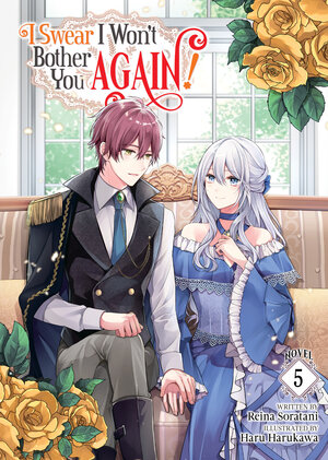 I Swear I Won't Bother You Again! vol 05 Light Novel