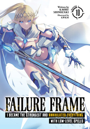 Failure Frame I Became the Strongest and Annihilated Everything With Low-Level Spells vol 10 Light Novel