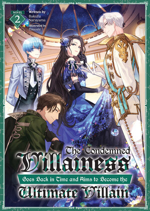 The Condemned Villainess Goes Back in Time and Aims to Become the Ultimate Villain vol 02 Light Novel