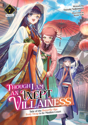 Though I Am an Inept Villainess: Tale of the Butterfly-Rat Body Swap in the Maiden Court vol 07 Light Novel