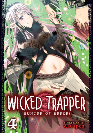 Wicked Trapper: Hunter of Heroes vol 04 GN Manga