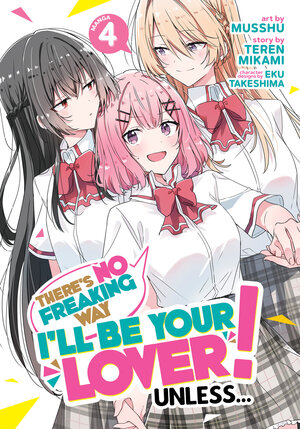 There's No Freaking Way I'll be Your Lover! Unless... vol 04 GN Manga