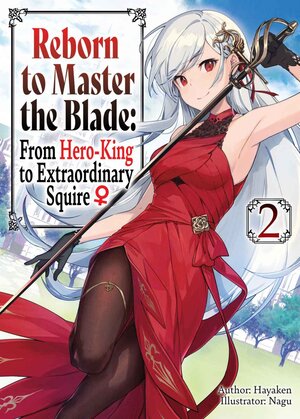 Reborn to Master the Blade: From Hero-King to Extraordinary Squire vol 02 Light Novel