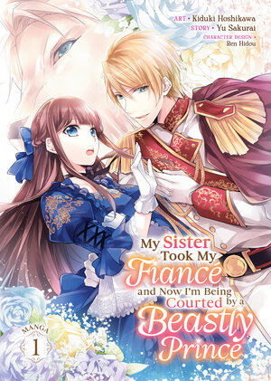 My Sister Took My Fiance and Now I'm Being Courted by a Beastly Prince vol 01 GN Manga
