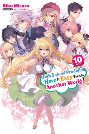 High School Prodigies Have It Easy Even in Another World! vol 10 Light Novel