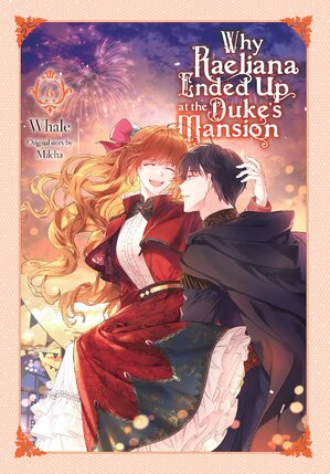 Why Raeliana Ended Up at the Duke's Mansion vol 06 GN Manga