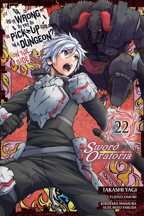 Is It Wrong to Try to Pick Up Girls in a Dungeon? Sword Oratoria vol 22 GN Manga