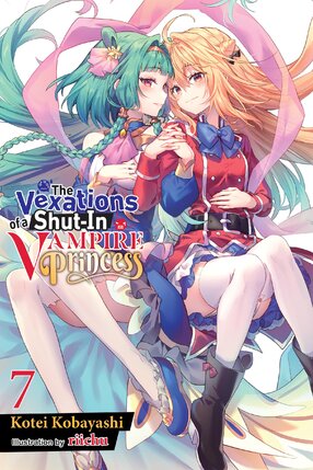 The Vexations of a Shut-In Vampire Princess vol 07 Light Novel