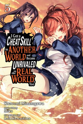 I Got a Cheat Skill in Another World and Became Unrivaled in The Real World, Too, vol 05 GN Manga