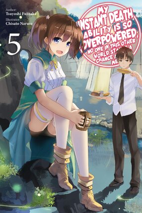 My Instant Death Ability Is So Overpowered, No One in This Other World Stands a Chance Against Me! vol 05 Light Novel