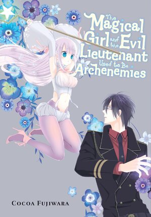 The Magical Girl and the Evil Lieutenant Used to Be Archenemies GN Manga