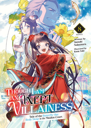 Though I Am an Inept Villainess: Tale of the Butterfly-Rat Body Swap in the Maiden Court vol 08 Light Novel