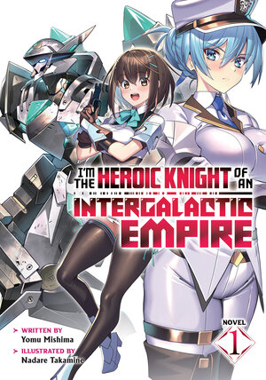 I'm the Heroic Knight of an Intergalactic Empire! vol 01 Light Novel