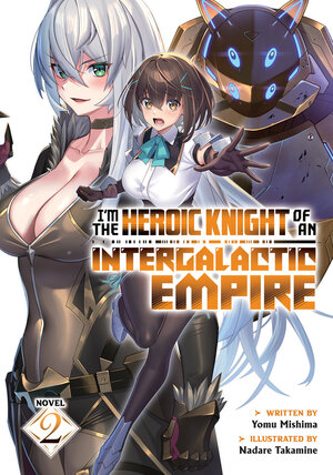 I'm the Heroic Knight of an Intergalactic Empire! vol 02 Light Novel