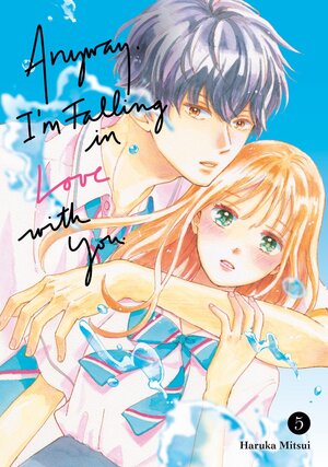 Anyway, I'm Falling In Love With You. vol 05 GN Manga