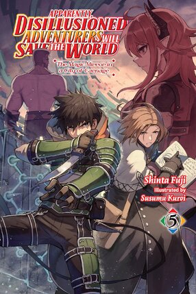 Apparently, Disillusioned Adventurers Will Save the World vol 05 Light Novel