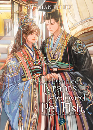 The Disabled Tyrant's Beloved Pet Fish - Canji Baojun De Zhangxin Yu Chong vol 03 Light Novel