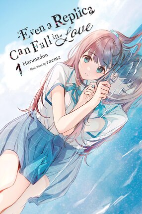 Even a Replica Can Fall in Love vol 01 Light Novel