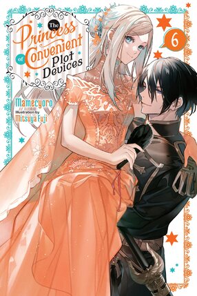 The Princess of Convenient Plot Devices vol 06 Light Novel