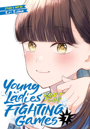 Young Ladies Don't Play Fighting Games vol 07 GN Manga