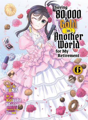 Saving 80,000 Gold in Another World for my Retirement vol 06 Light Novel
