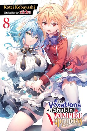 The Vexations of a Shut-In Vampire Princess vol 08 Light Novel