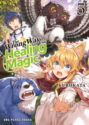 The Wrong Way to Use Healing Magic vol 05 Light Novel