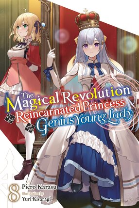 The Magical Revolution of the Reincarnated Princess and the Genius Young Lady vol 08 Light Novel