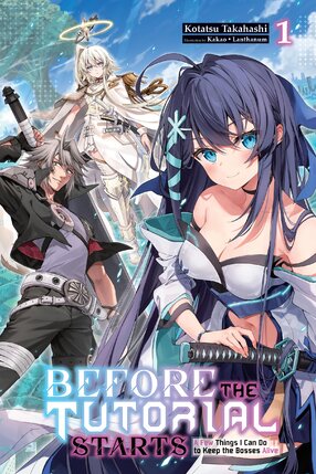 Before the Tutorial Starts: A Few Things I Can Do to Keep the Bosses Alive vol 01 Light Novel