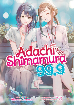 Adachi and Shimamura vol 99.9 Light Novel