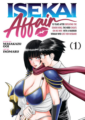 ISEKAI AFFAIR: 10 Years After Defeating the Demon King, the Hero Cheats on His Wife With a Warrior Woman Who Lost Her Husband vol 01 GN Manga