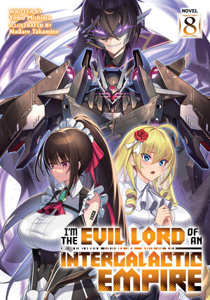 I'm the Evil Lord of an Intergalactic Empire! vol 08 Light Novel
