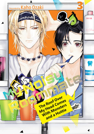 My Noisy Roommate: The Roof Over My Head Comes with Monsters and a Hottie vol 03 GN Manga