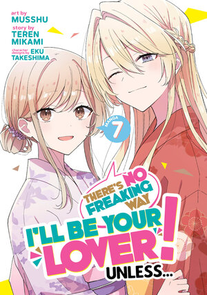 There's No Freaking Way I'll be Your Lover! Unless... vol 07 GN Manga