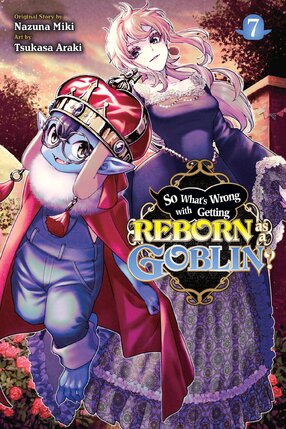 So What's Wrong with Getting Reborn as a Goblin? vol 07 GN Manga