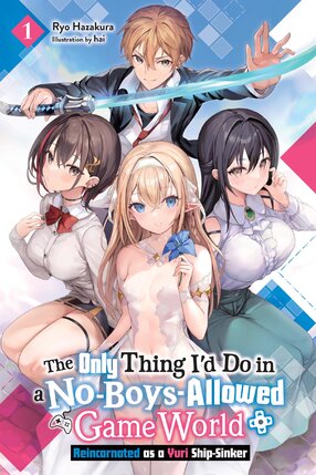 The Only Thing I'd Do in a No-Boys-Allowed Gaming World vol 01 Light Novel