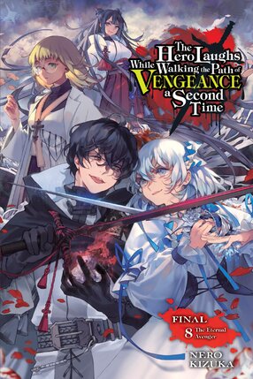 The Hero Laughs While Walking the Path of Vengeance a Second Time vol 08 Light Novel
