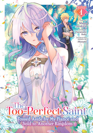 The Too-Perfect Saint: Tossed Aside by My Fiance and Sold to Another Kingdom vol 01 GN Manga