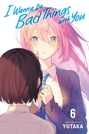 I Wanna Do Bad Things with You vol 06 GN Manga