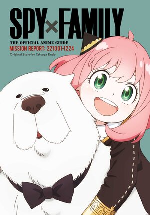 Spy x Family: The Official Anime Guide - Mission Report: 221001-1224